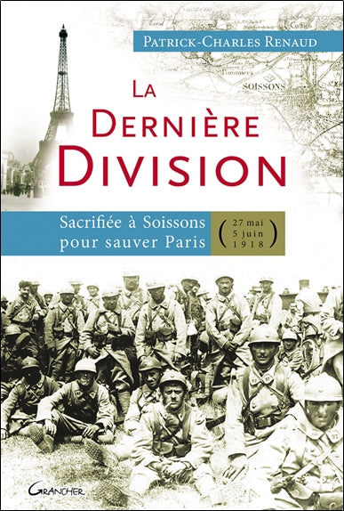 La dernière division : sacrifiée à Soissons pour sauver Paris, 27 mai 1918-5 juin 1918 Politics & History