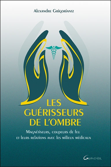 Les guérisseurs de l'ombre : magnétiseurs, coupeurs de feu et leurs relations avec les milieux médicaux Health, Nutrition & Fitness
