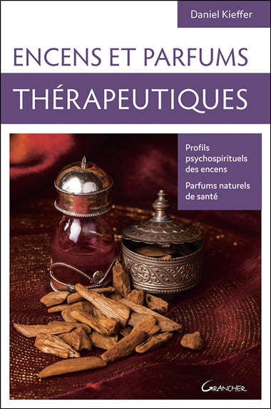 Encens et parfums thérapeutiques : profils psychospirituels des encens, parfums naturels de santé Health, Nutrition & Fitness
