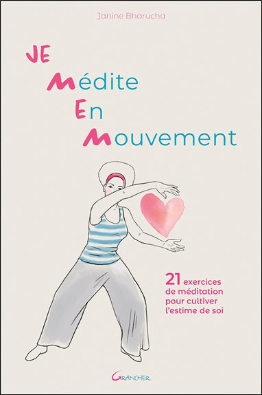 Je médite en mouvement : 21 exercices de méditation pour cultiver l'estime de soi Books