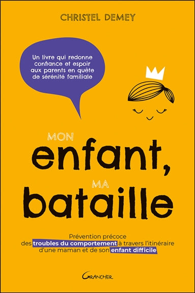Mon enfant, ma bataille : prévention précoce des troubles du comportement à travers l'itinéraire d'une maman et de son enfant difficile Books