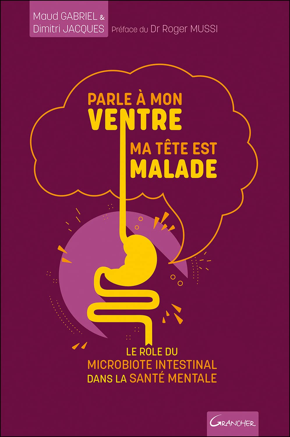 Parle à mon ventre, ma tête est malade - Le rôle du microbiote intestinal dans la santé mentale Books