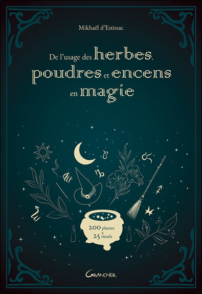 De l'usage des herbes, poudres et encens en magie : 200 plantes & 25 rituels Religion & Esotericism