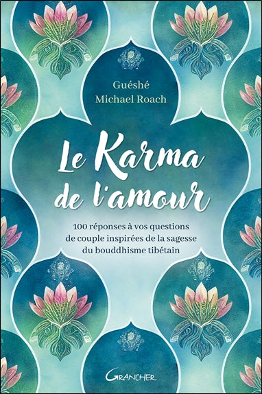 Le karma de l'amour : 100 réponses à vos questions de couple inspirées de la sagesse du bouddhisme tibétain Partnership & Love