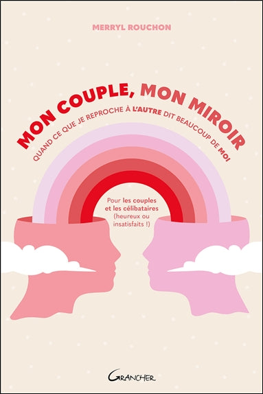 Mon couple, mon miroir : quand ce que je reproche à l'autre dit beaucoup de moi : pour les couples et les célibataires (heureux ou insatisfaits !) Books