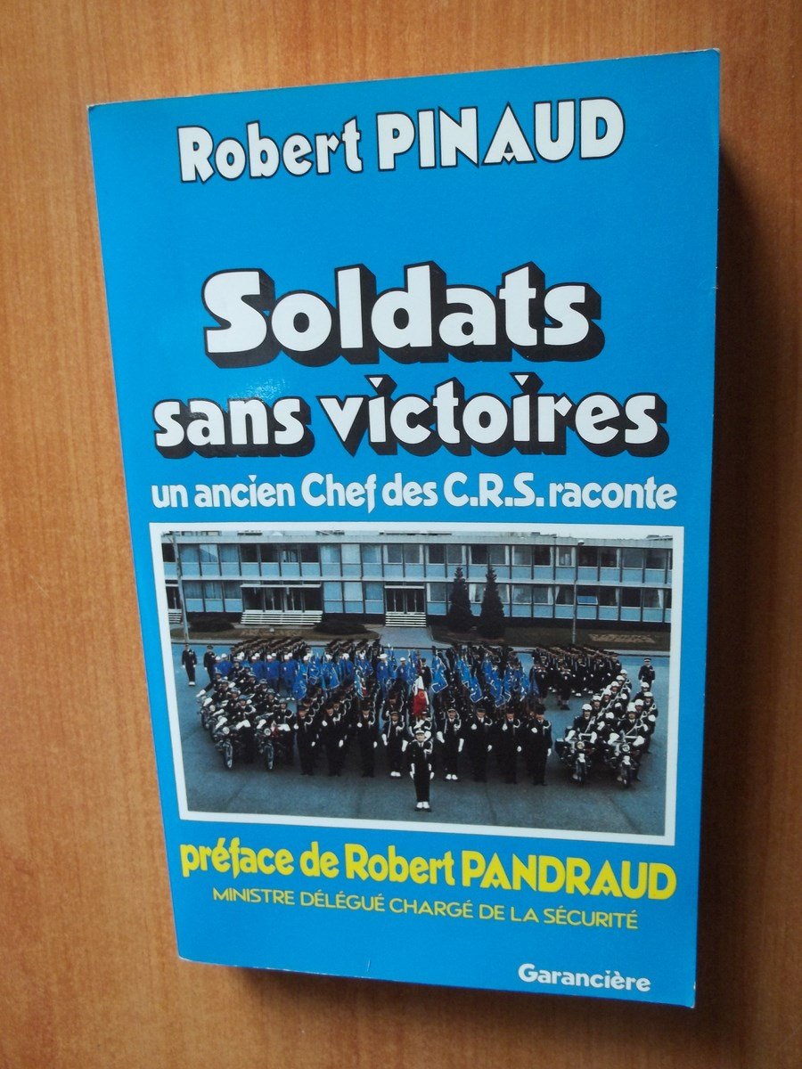 Soldats sans victoires : l'ancien chef des CRS raconte book