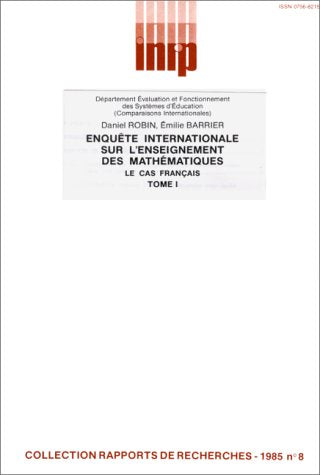 Enquête internationale sur l'enseignement des mathématiques. Vol. 1. Le Cas français book