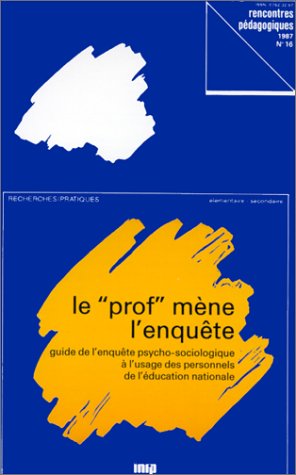 Le Prof mène l'enquête : guide de l'enquête psycho-sociologique à l'usage des personnels de l'Education nationale : une enquête, les jeunes et l'argent Books