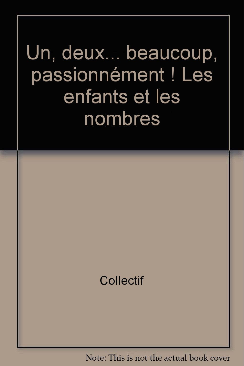 Un, deux...beaucoup, passionnément ! : les enfants et les nombres Books