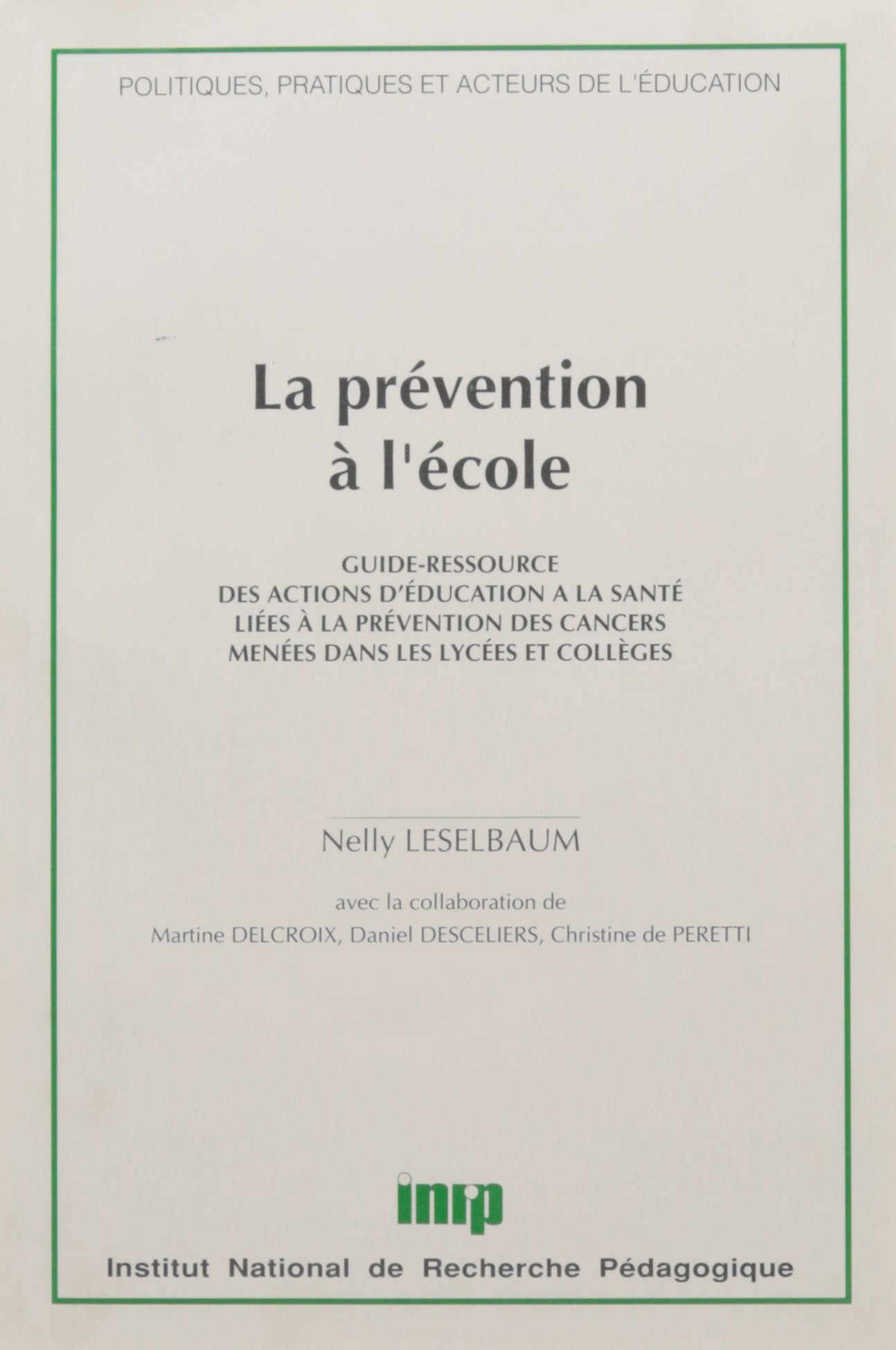La prévention à l'école: Guide-ressource des actions d'éducation à la santé, liées à la prévention des cancers, menées dans les lycées et collèges book