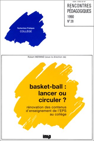 Basket-ball : lancer ou circuler ? : rénovation des contenus de l'EPS au collège Books