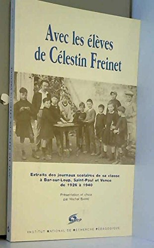 Avec les élèves de Célestin Freinet : extraits des journaux scolaires de sa classe à Bar-sur-Loup, Saint-Paul et Vence de 1926 à 1940 Books