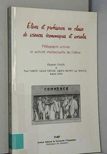 Elèves et professeurs en classe de sciences économiques et sociales : pédagogies actives et activité intellectuelle de l'élève book