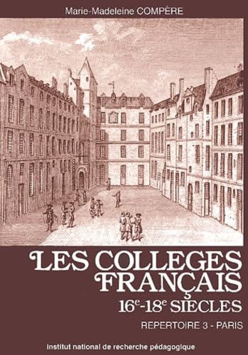 Les collèges français (16e-18e siècles) : Répertoire 3, Paris book