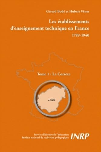 Les établissements d'enseignement technique en France 1789-1940 : Tome 1, La Corrèze Books