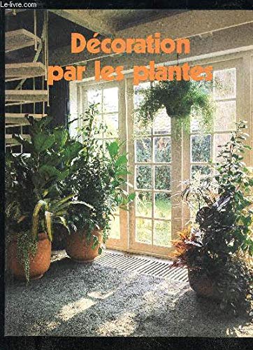 Décoration par les plantes 081794 (Fonds Time-Life) Books
