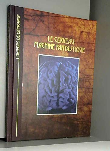 Le cerveau, machine fantastique book