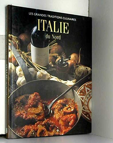 Italie du nord: Les pays et les gens..., toutes les grandes recettes Books