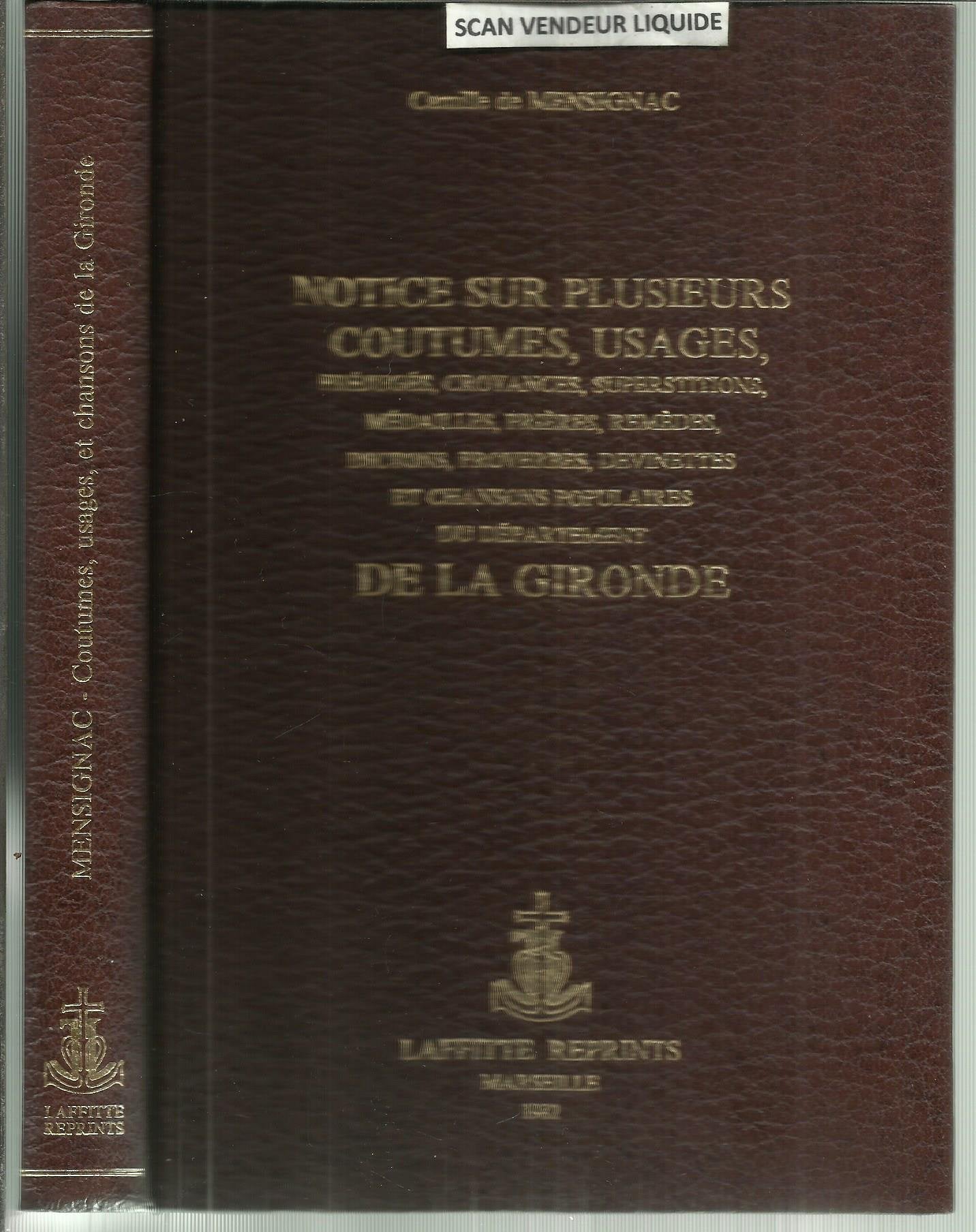 Notice sur plusieurs coutumes, usages: Préjugés, croyances, superstitions, médailles, prières, remèdes, dictons, proverbes, devinettes et chansons populaires de la Gironde book