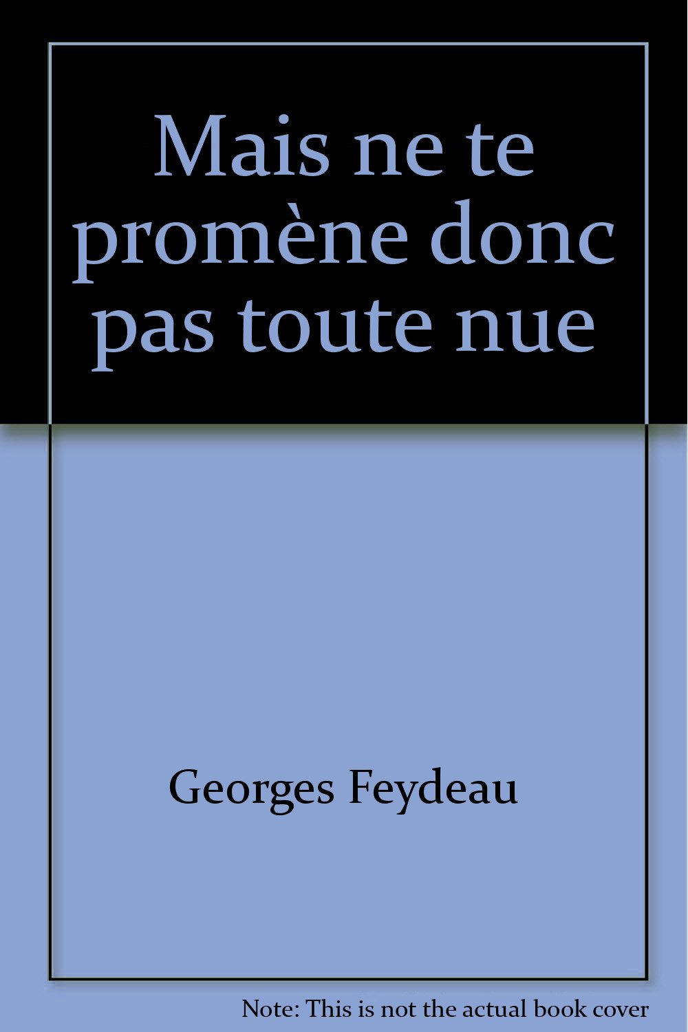 Mais n'te promène donc pas toute nue ! : comédie en un acte Books