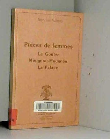 Pièces de femmes: Le goûter, Mougnou-Mougnou, Le Palace book