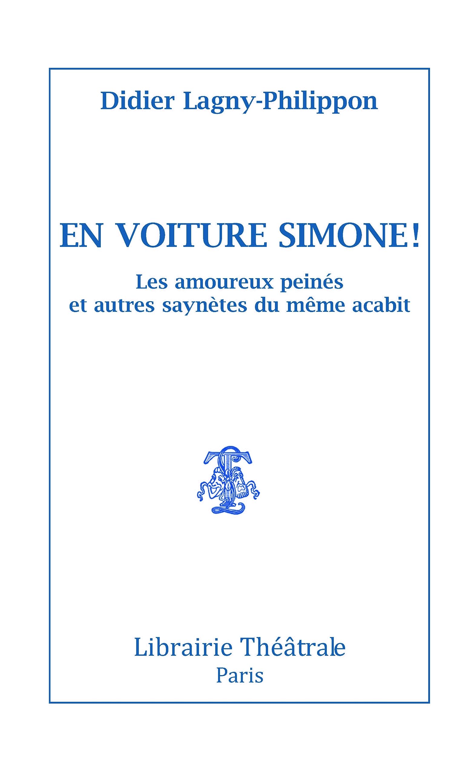 En voiture Simone !: LES AMOUREUX PEINÉS ET AUTRES SAYNÈTES DU MÊME ACABIT book
