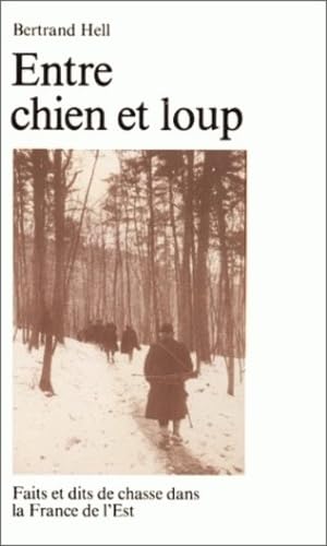 Entre chien et loup : Faits et dits de chasse dans la France de l'Est book