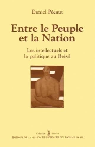 Entre le Peuple et la Nation : Les intellectuels et la politique au Brésil book
