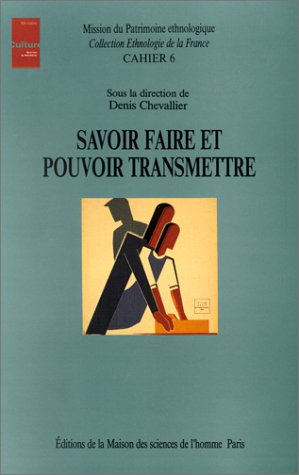 Savoir faire et pouvoir transmettre : transmission et apprentissage des savoir-faire et des techniques Books