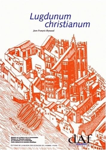 Lugdunum Christianum. Lyon du IVème au VIIIème siècle, topographie, nécropoles et édifices religieux book