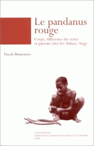 Le pandanus rouge : Corps, différence des sexes et parenté chez les Ankave-Anga, (Papouasie-Nouvelle-Guinée) Books