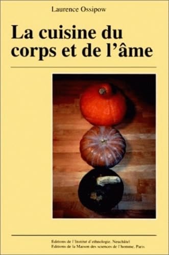 La cuisine du corps et de l'Ame : approche ethnologique du végétarisme, du crudivorisme et de la macrobiotique en Suisse book