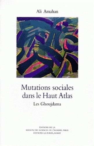 MUTATIONS SOCIALES DANS LE HAUT ATLAS. Les Ghoujdama Books