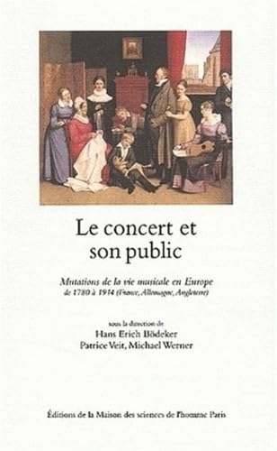 Le concert et son public. Mutations de la vie musicale en Europe de 1780 à 1914 (France, Allemagne, Angleterre) Film, Art & Culture