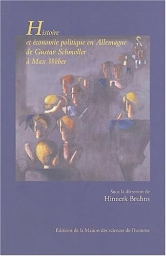 Histoire et économie politique en Allemagne de Gustav Schmoller à Max Weber : Nouvelles perspectives de l'école historique de l'économie Books