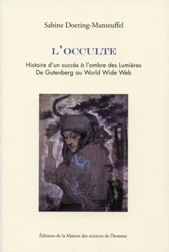 L'occulte : Histoire d'un succès à l'ombre des Lumières. De Gutenberg au World Wide Web book