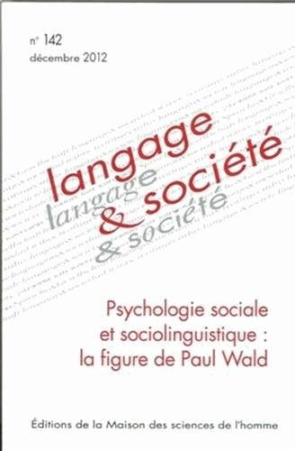 Langage & société, N° 142, Décembre 201 : Psychologie sociale et sociolinguistique : la figure de Paul Wald Books