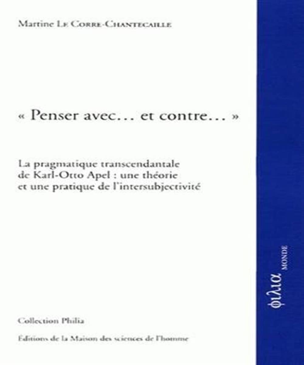 Penser avec. et contre. : La pragmatique transcendantale de Karl-Otto Apel : une théorie et une pratique de l'intersubjectivité book