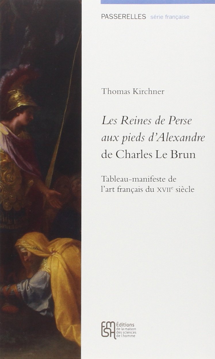 Les Reines de Perse aux pieds d'Alexandre de Charles Le Brun : Tableau-manifeste de l'art français du XVIIe siècle Books