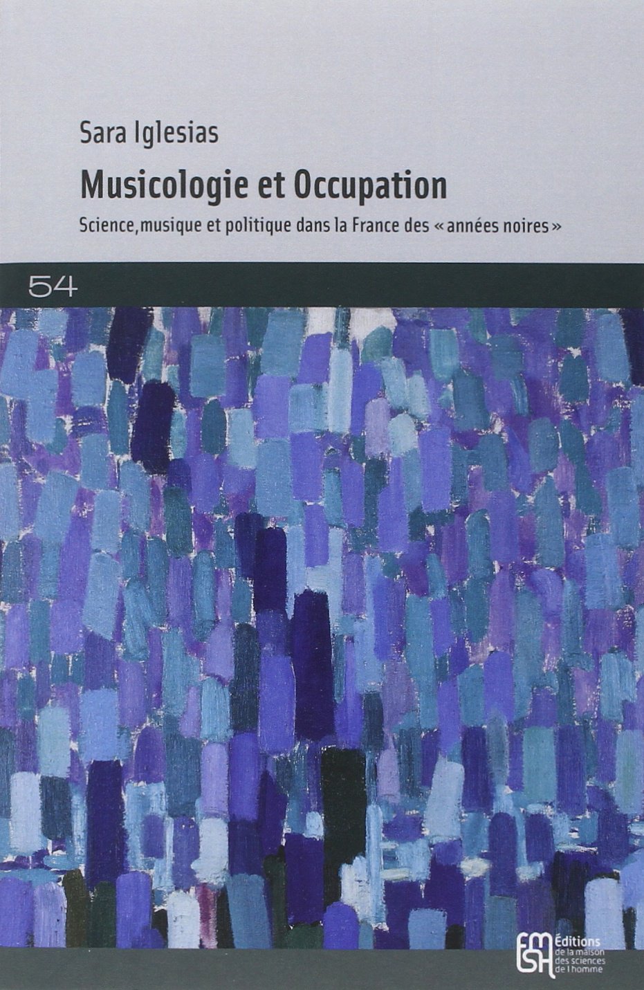 La musicologie française sous l'Occupation : Science, musique, politique 1940-1944 book