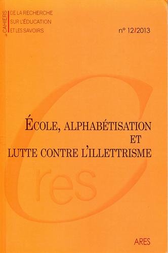 Cahiers de la Recherche Sur l'Education et les Savoirs, N 12/2013. Ec Ole, Alphabetisation et Lutte book