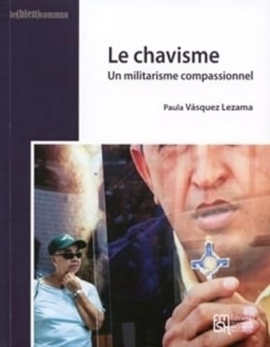 Le chavisme : Un militarisme compassionnel book