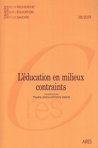 Cahiers de la recherche sur l'education et les savoirs n 18/2019. l'e ducation en milieux contraints: L'éducation en milieux contraints book