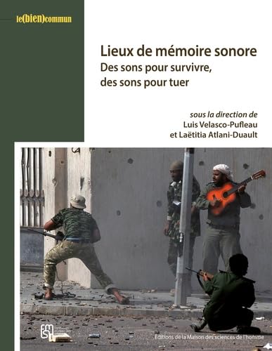 Lieux de mémoire sonore - des sons pour survivre, des sons pour tuer Social Sciences