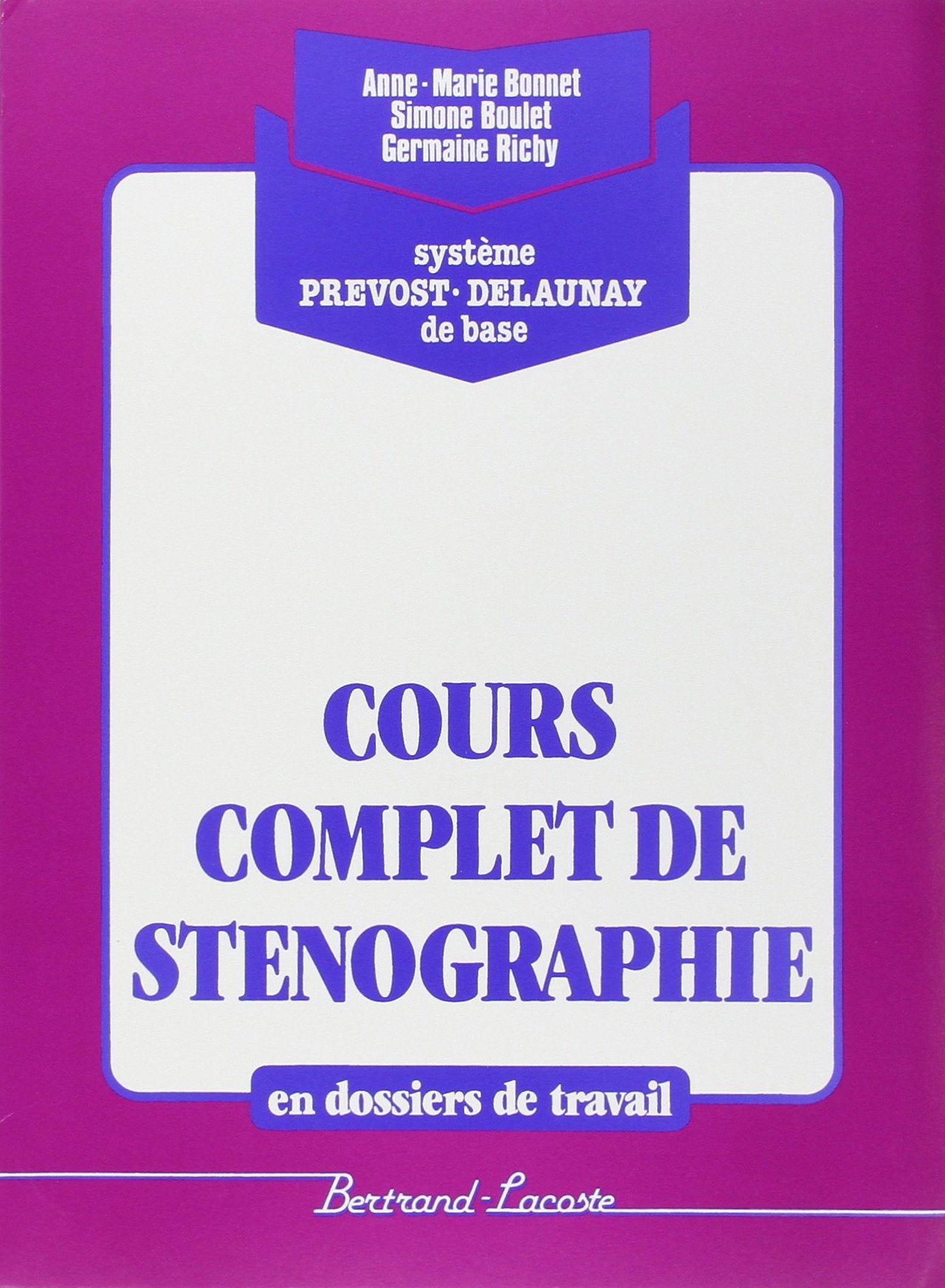 Cours complet de sténographie en dossiers de travail : Prévost-Delaunay de base book