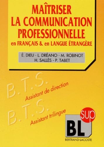 BL SUP MAITRISER LA COMMUNICATION: En français et en langue étrangère, allemand, anglais, espagnol, italien, BTS assistant de direction, BTS assistant trilingue Books