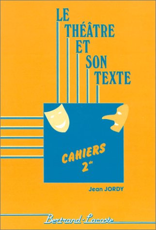 Le Théâtre et son texte, Cahiers 2de : De Molière à Ionesco book