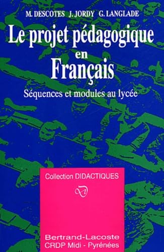 Le projet pédagogique en Français: Séquences et modules au lycée book