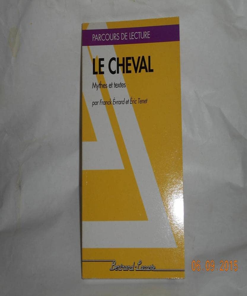 LE CHEVAL, MYTHES ET TEXTES-PARCOURS DE LECTURE book