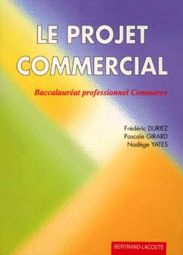LE PROJET COMMERCIAL.: Baccalauréat professionnel Commerce book